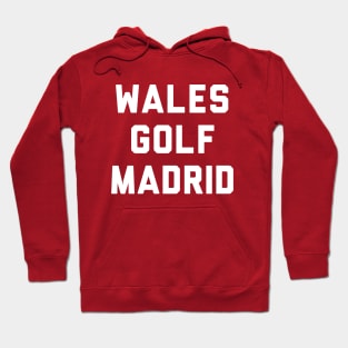 Wales Golf Madrid in that order Hoodie